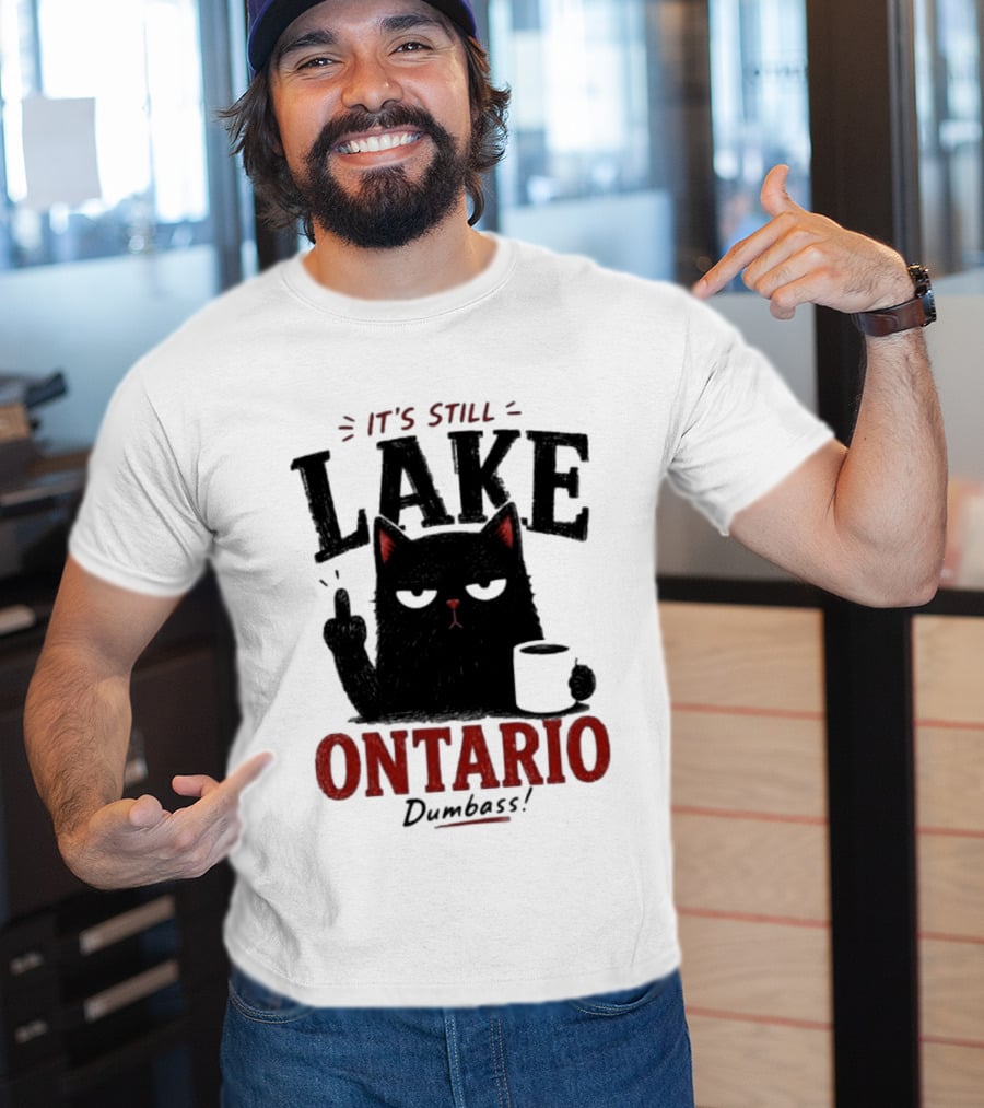 It's Still Lake Ontario Black Cat Dumbass T-Shirt
