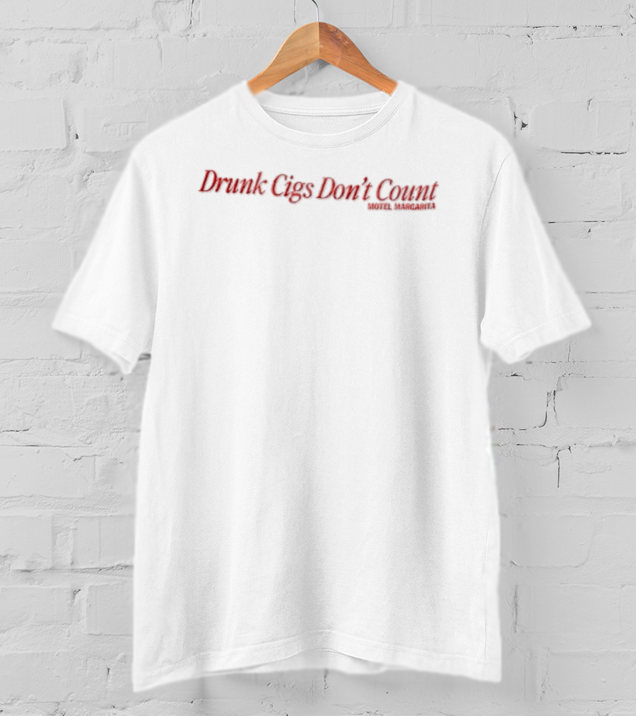 Drunk Cigs Don't Count Motel Margarita Red Italic Phrase T-Shirt