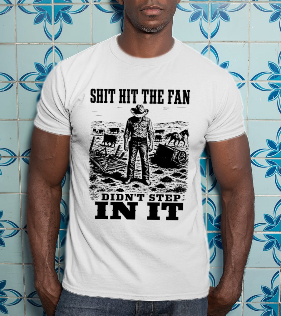 Shit Hit The Fan Didn't Step In It Cowboy Scene T-Shirt