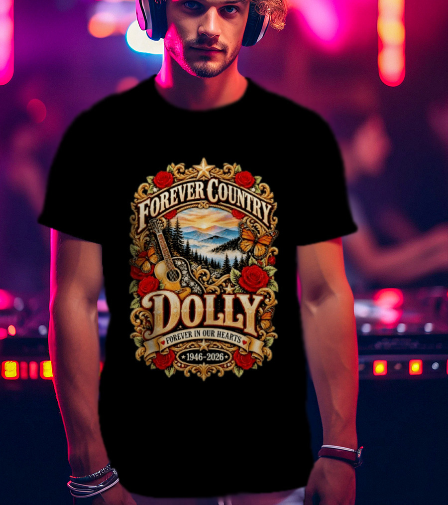 Forever Country Dolly Forever In Our Hearts 1946 2026 T-Shirt