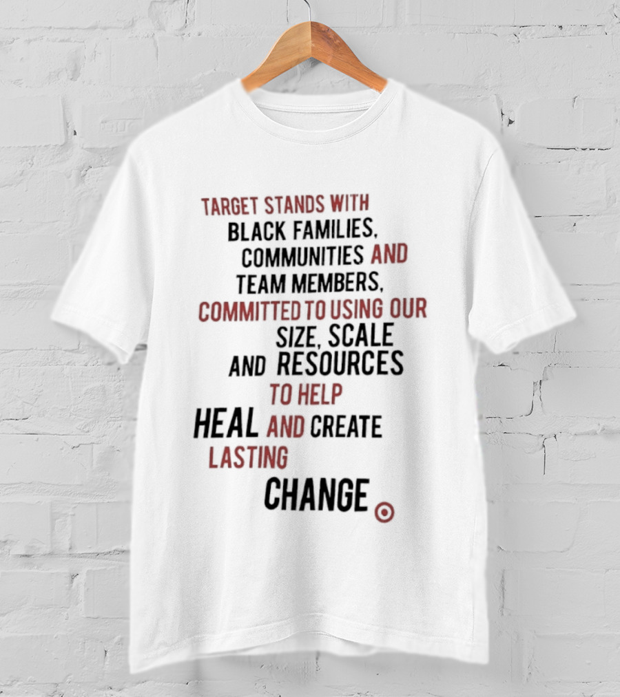 Target Stands With Black Families Communities And Team Members To Heal And Create Lasting Change T-Shirt