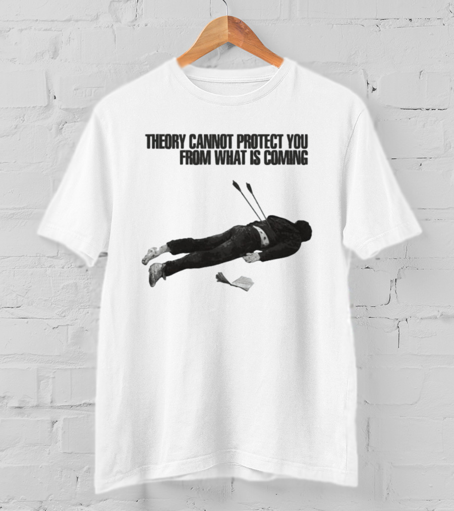 Theory Cannot Protect You From What Is Coming Fallen Figure With Arrows T-Shirt