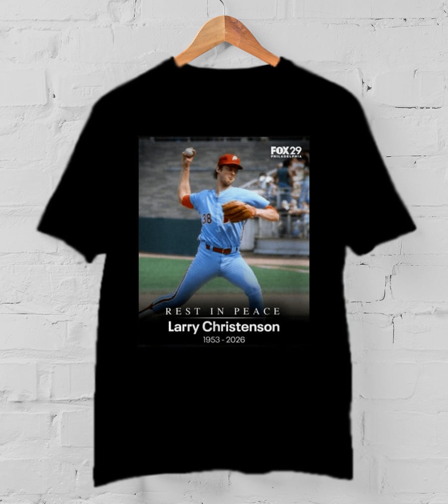 REST IN PEACE Larry Christenson 1953 2026 FOX 29 Philadelphia Baseball Player T-Shirt