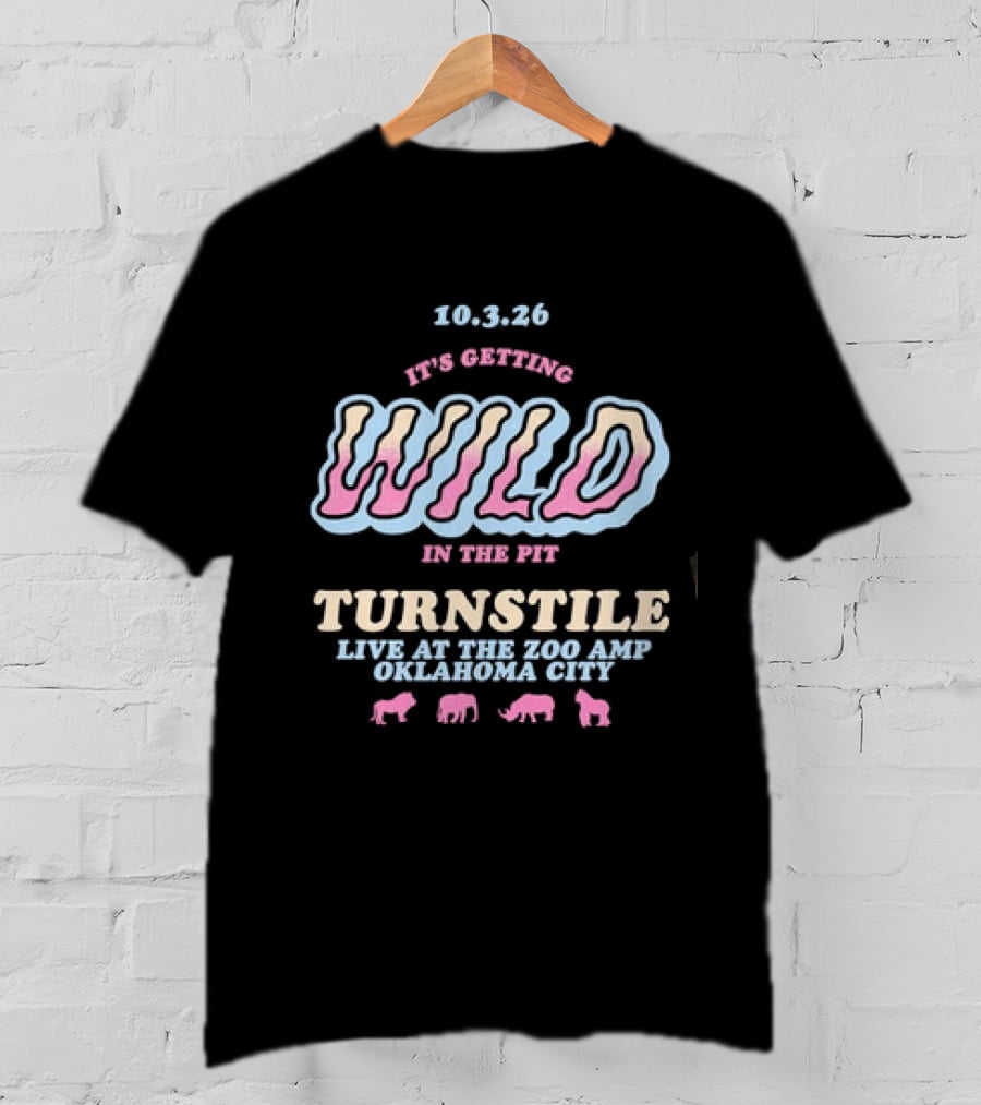 10.3.26 It's Getting Wild In The Pit Turnstile Live At The Zoo Amp Oklahoma City T-Shirt