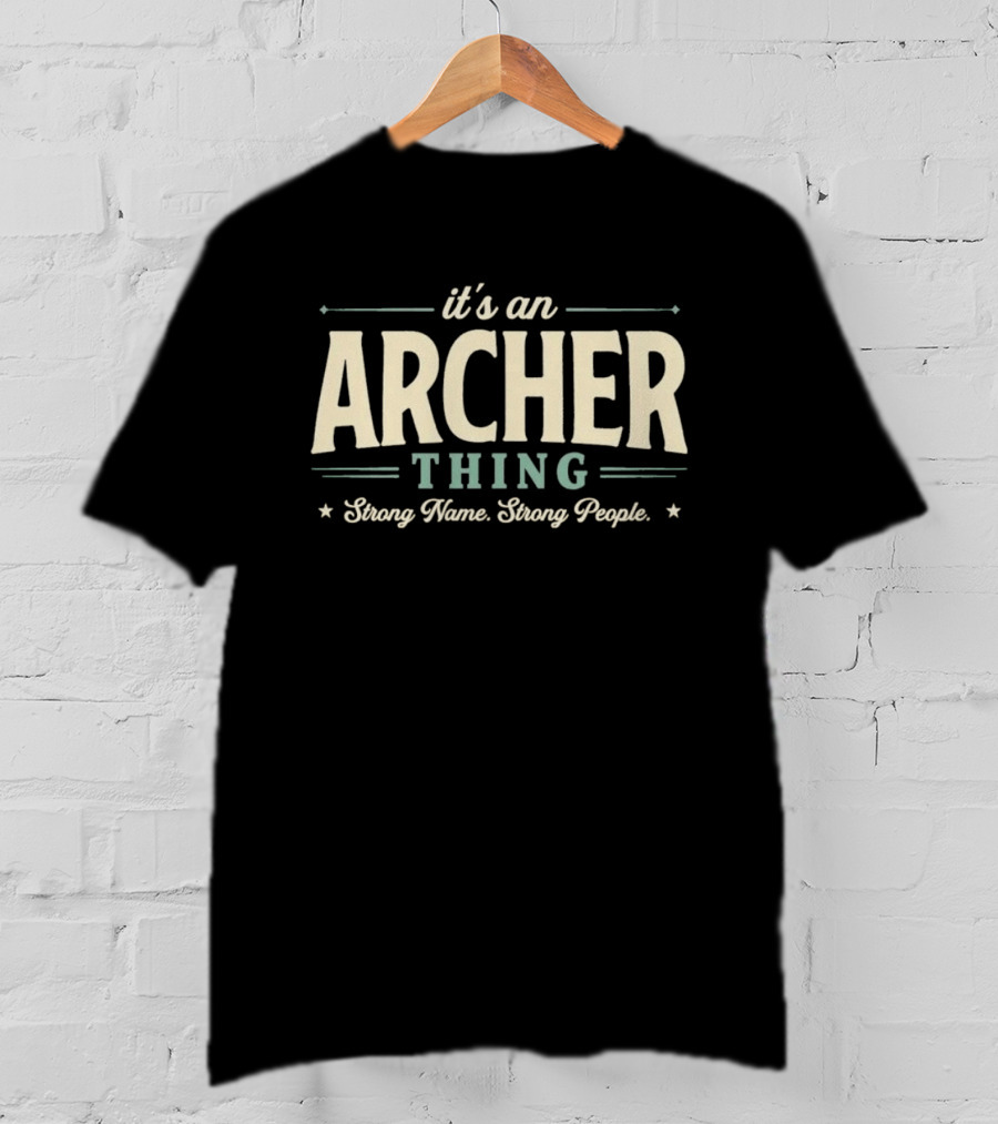 It's An Archer Thing Strong Name Strong People T-Shirt