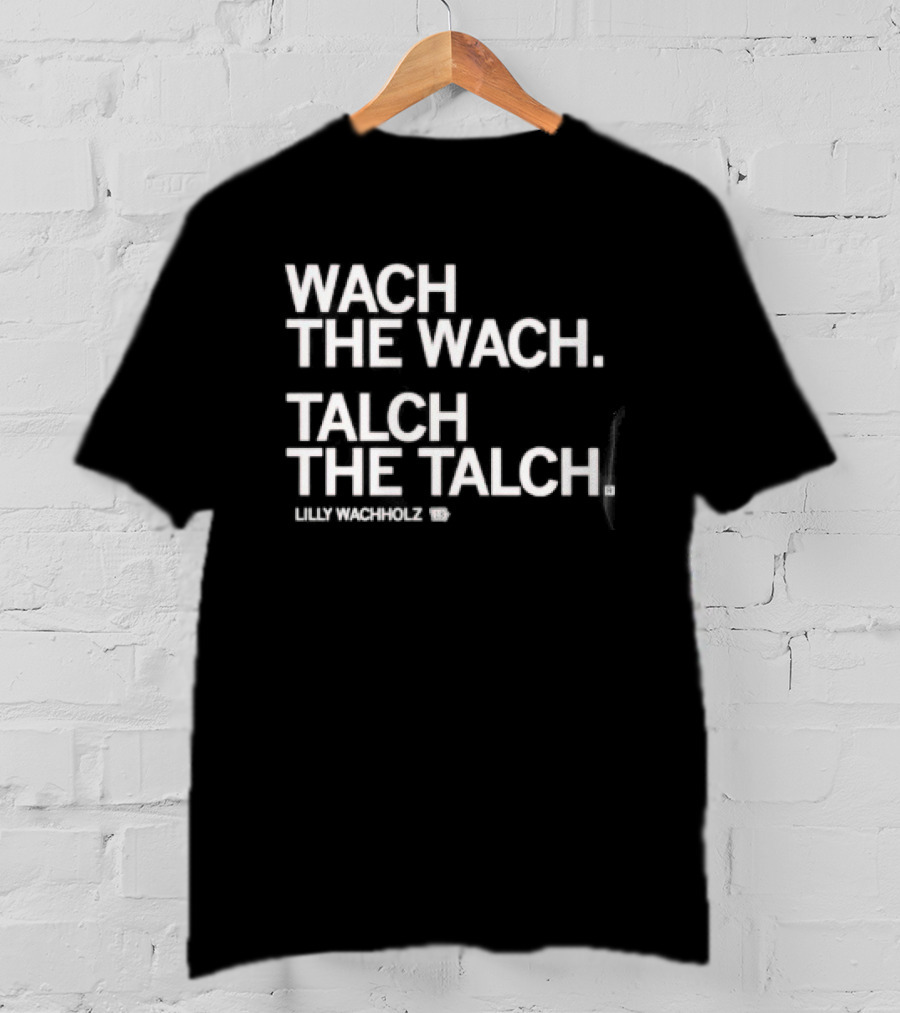 Wach The Wach Talch The Talch Iowa State Cyclones Lilly Wachholz T-Shirt