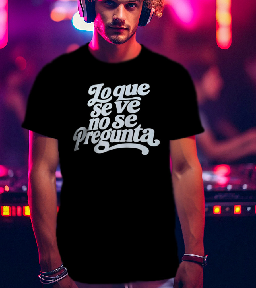 Lo Que Se Ve No Se Pregunta Juan Gabriel Phrase T-Shirt