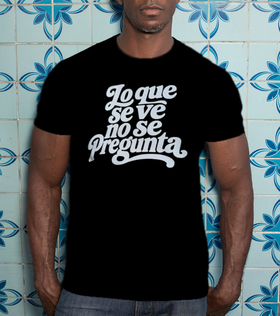 Lo Que Se Ve No Se Pregunta Juan Gabriel Phrase T-Shirt