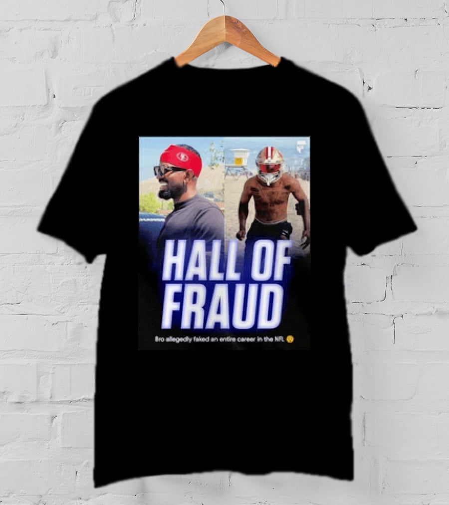 Daejon Love Hall Of Fraud Fake 49ers NFL Career Allegation T-Shirt