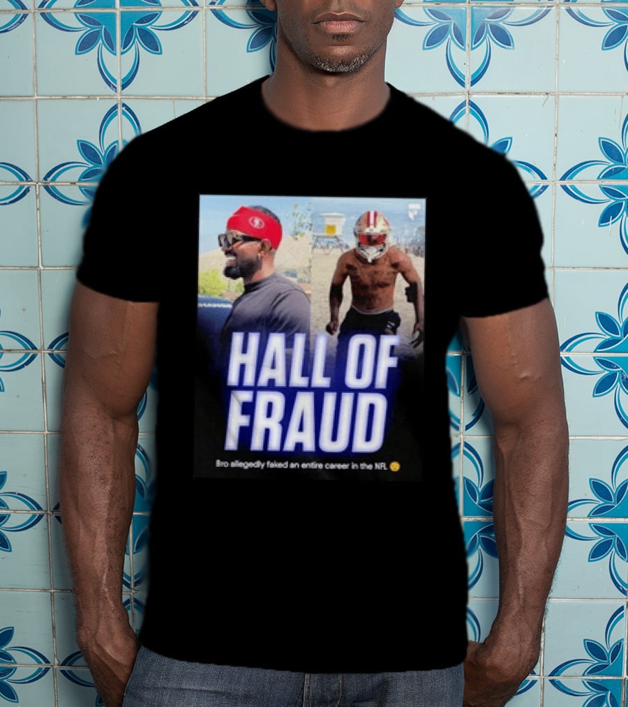 Daejon Love Hall Of Fraud Fake 49ers NFL Career Allegation T-Shirt