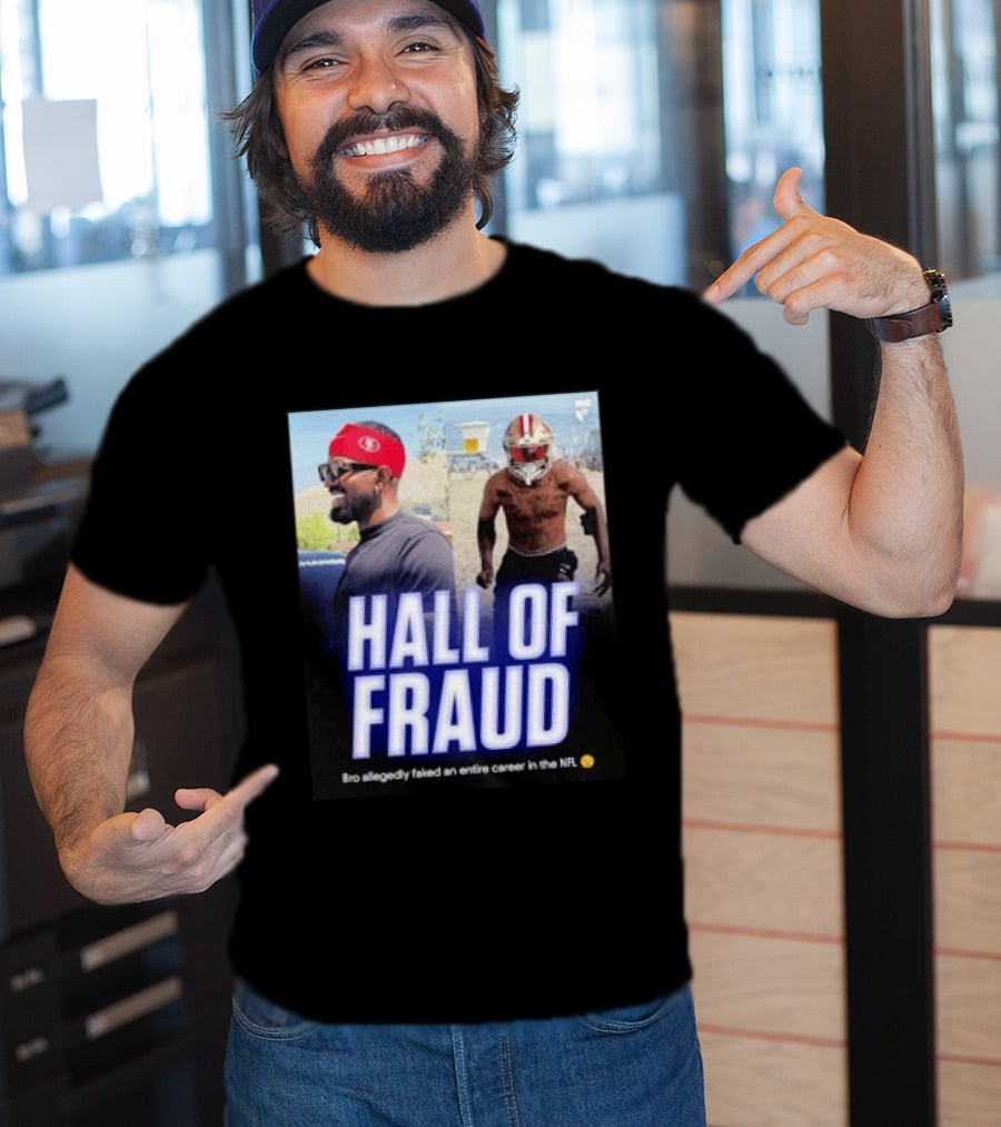 Daejon Love Hall Of Fraud Fake 49ers NFL Career Allegation T-Shirt