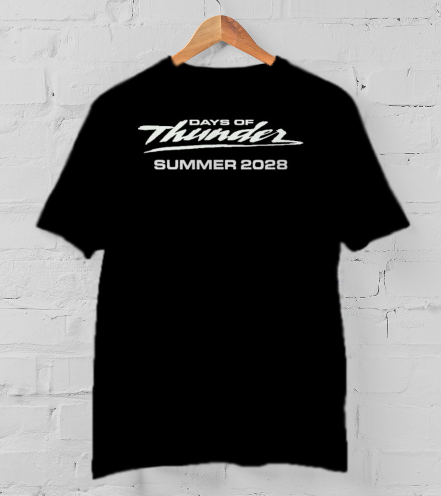 Days Of Thunder Summer 2028 T-Shirt