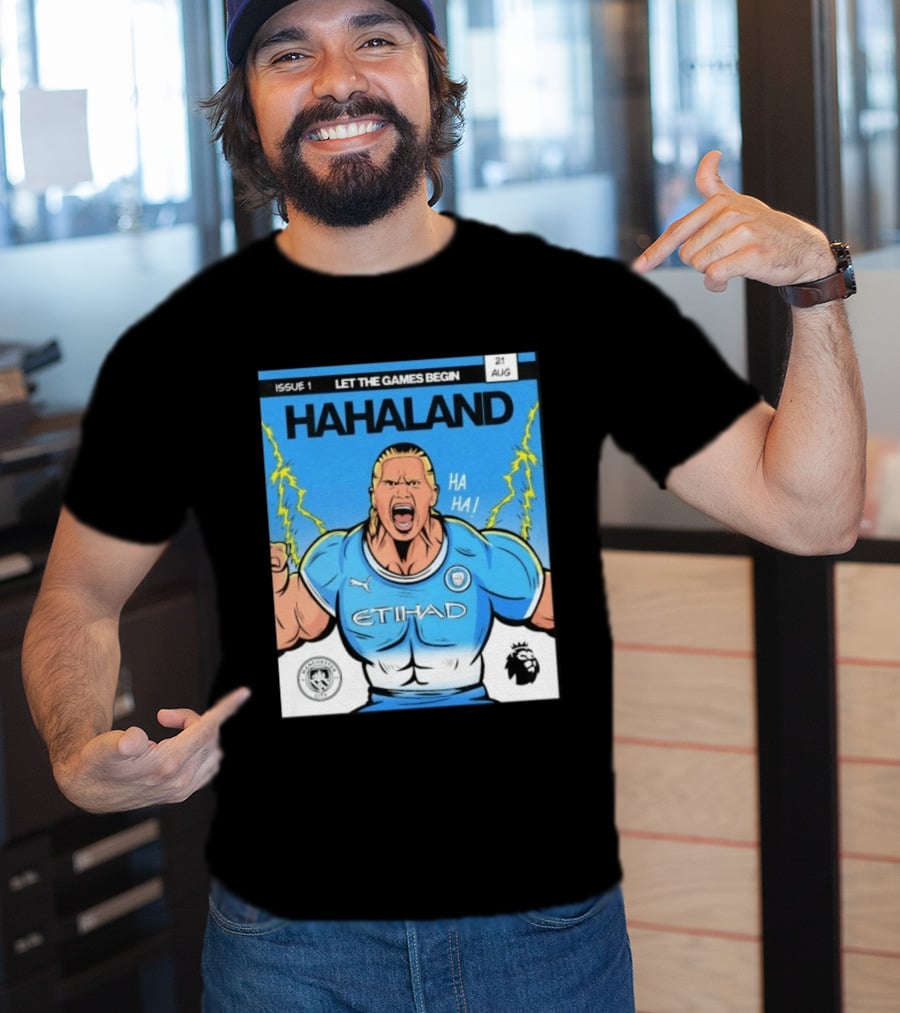 Erling Haaland Hahaland Manchester City Let The Games Begin Issue 1 HA HA Etihad Premier League 21 Aug T-Shirt