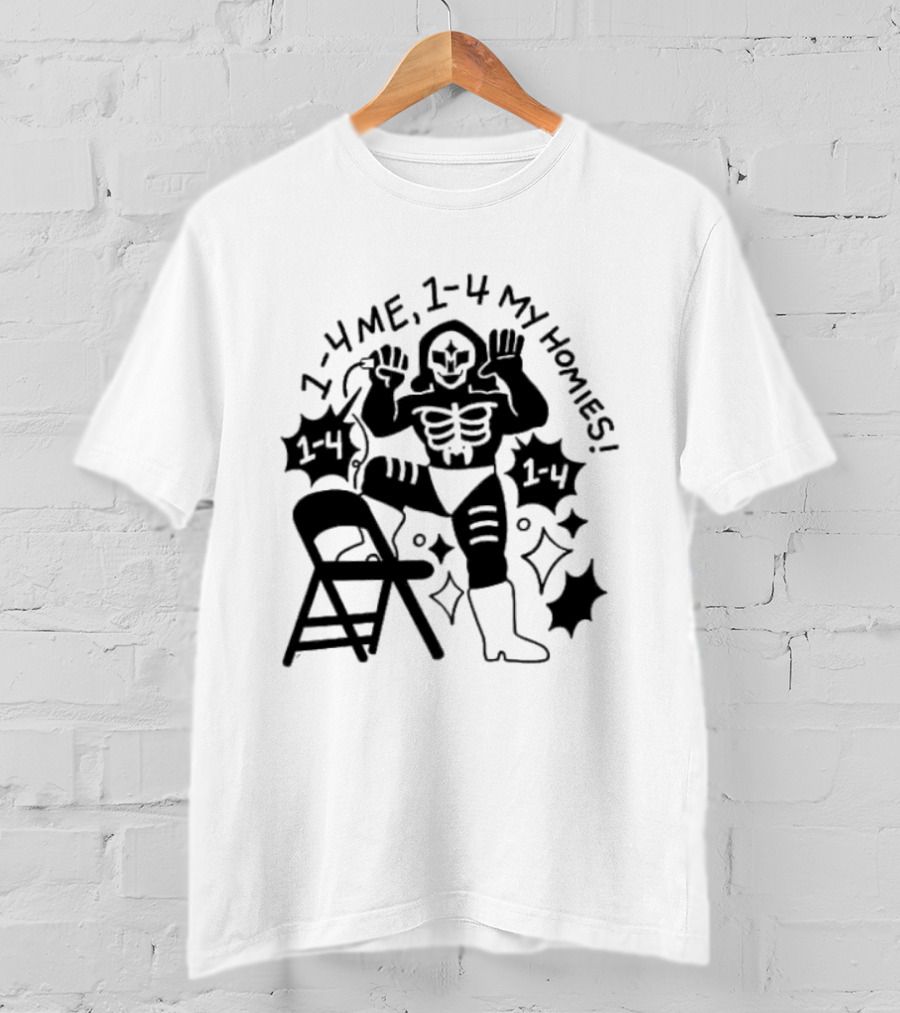 1 4 Me 1 4 My Homies Skeleton Wrestler With Folding Chair T-Shirt