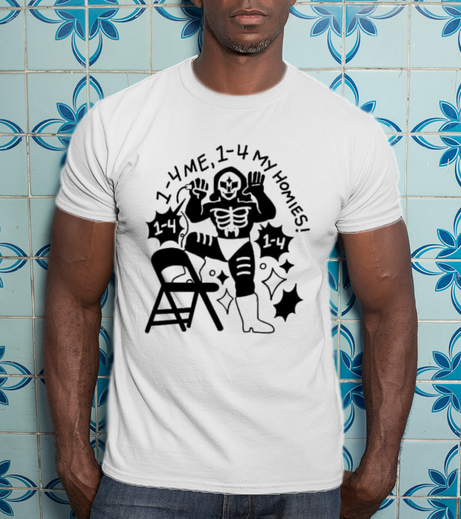 1 4 Me 1 4 My Homies Skeleton Wrestler With Folding Chair T-Shirt