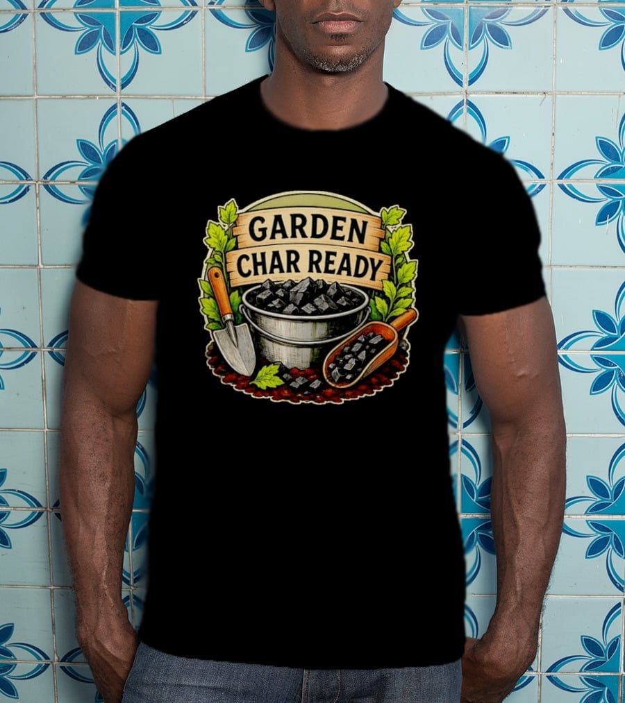 Garden Char Ready Biochar Gardening Soil Amendment With Tools And Leaves T-Shirt