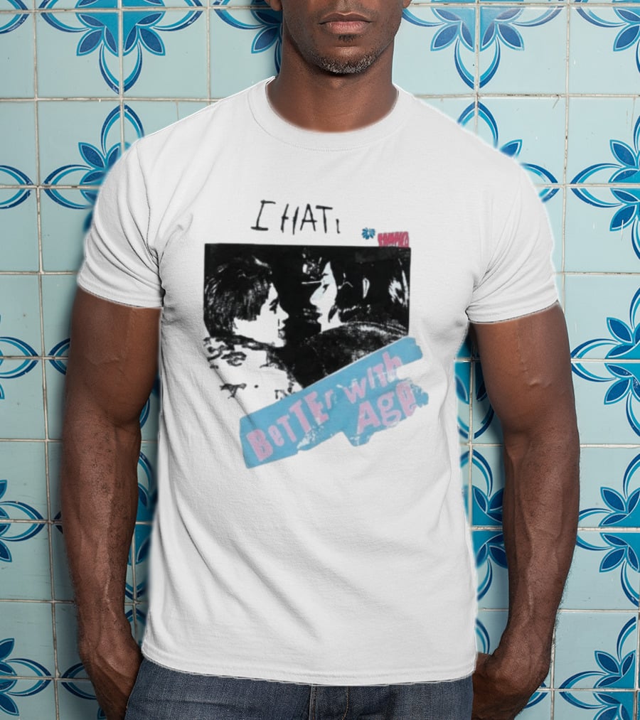 I HATE Better With Age Damien T-Shirt