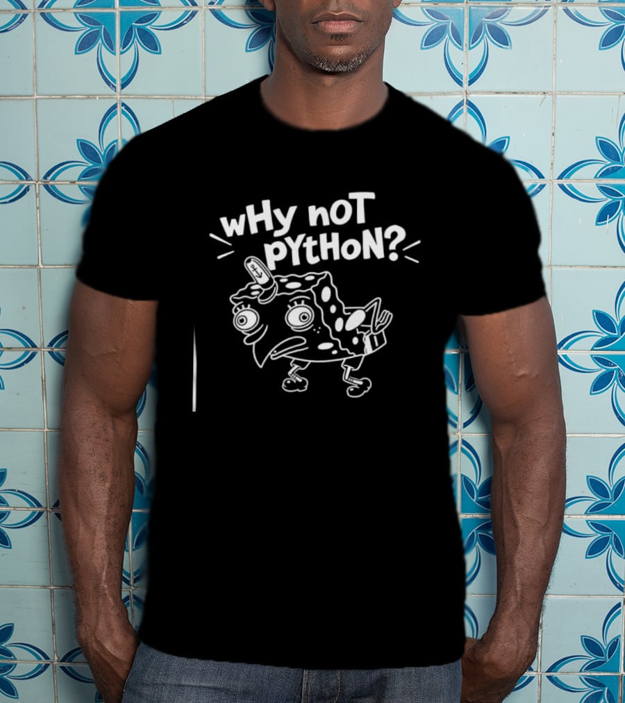 Why Not Python Spongebob Meme Mashup T-Shirt