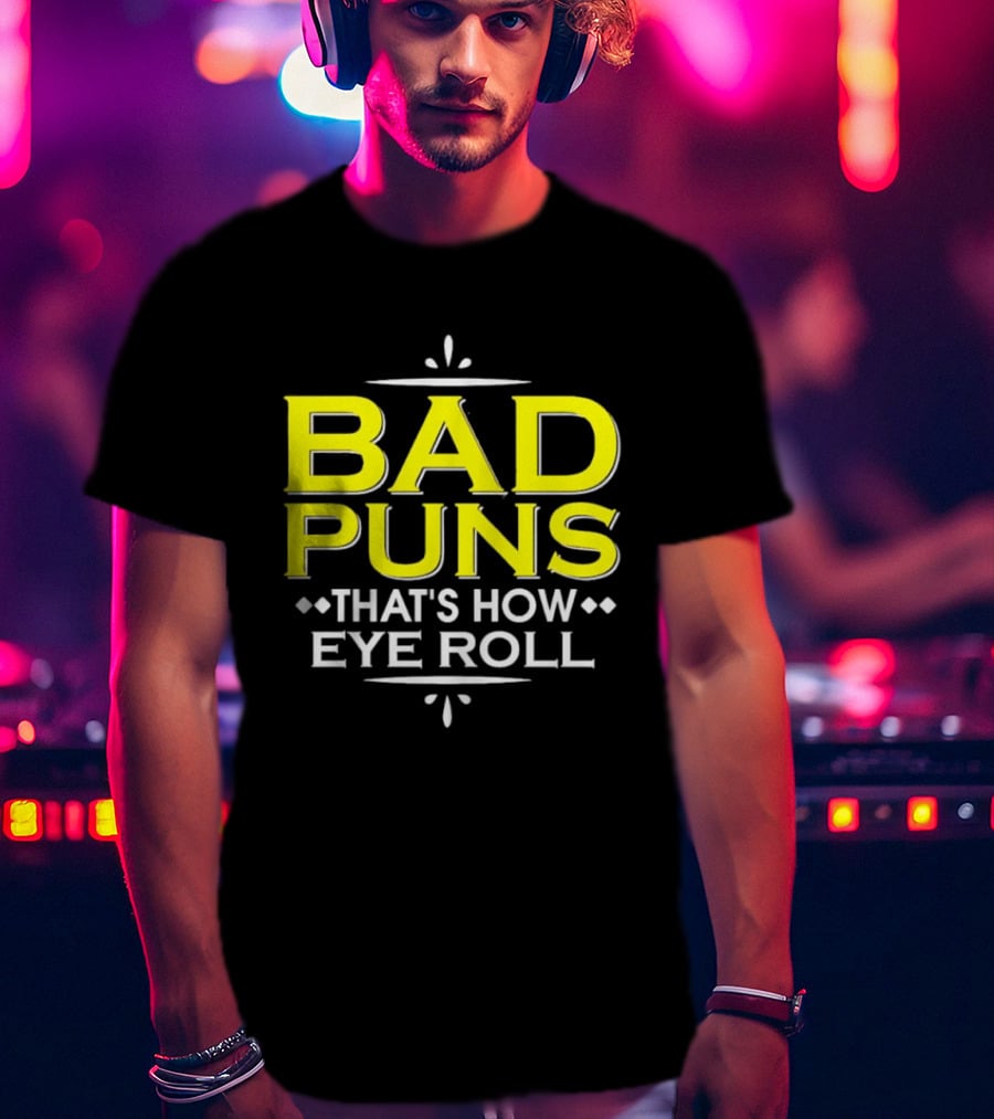 Bad Puns That's How Eye Roll Dad Joke Wordplay T-Shirt