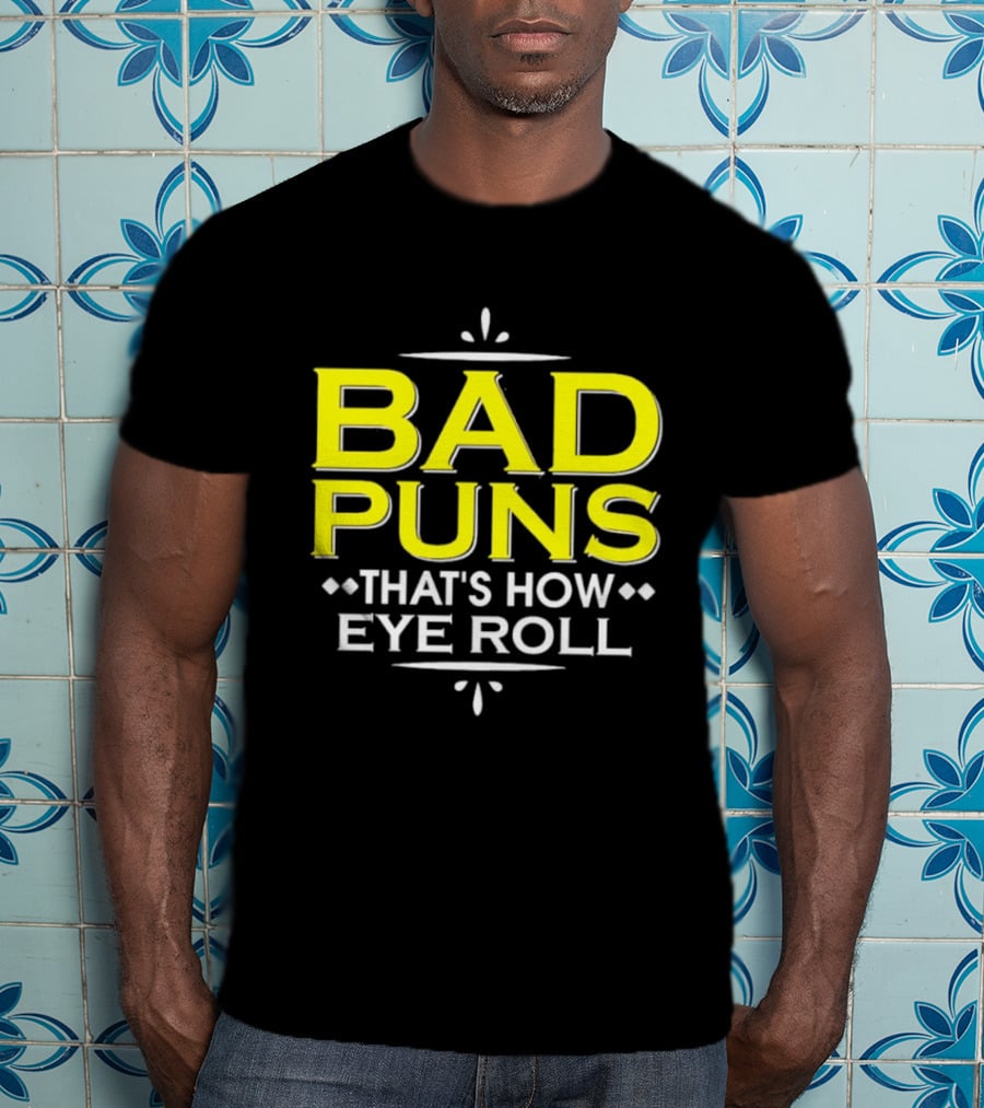 Bad Puns That's How Eye Roll Dad Joke Wordplay T-Shirt