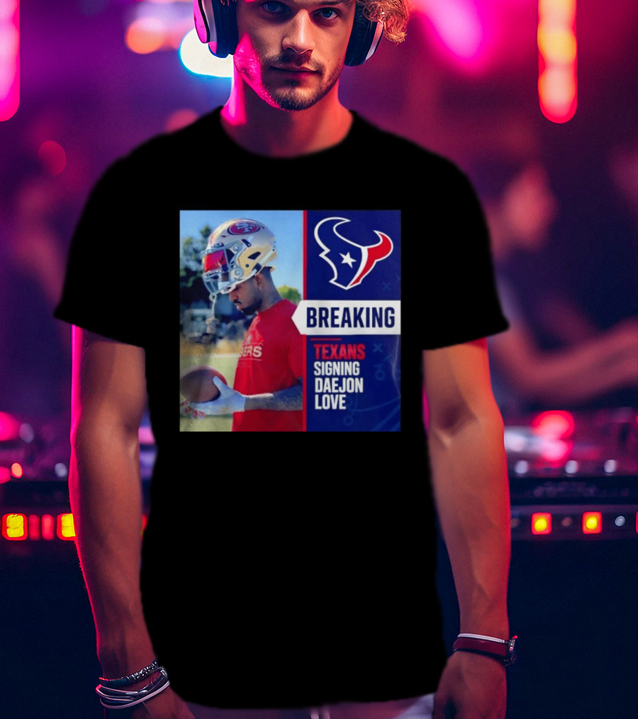 Breaking Houston Texans Signing WR Daejon Love NFL News T-Shirt