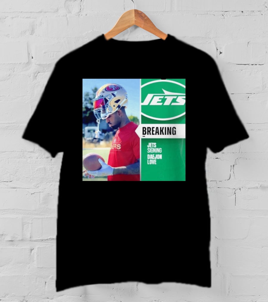 Breaking New York Jets Signing Daejon Love NFL News T-Shirt