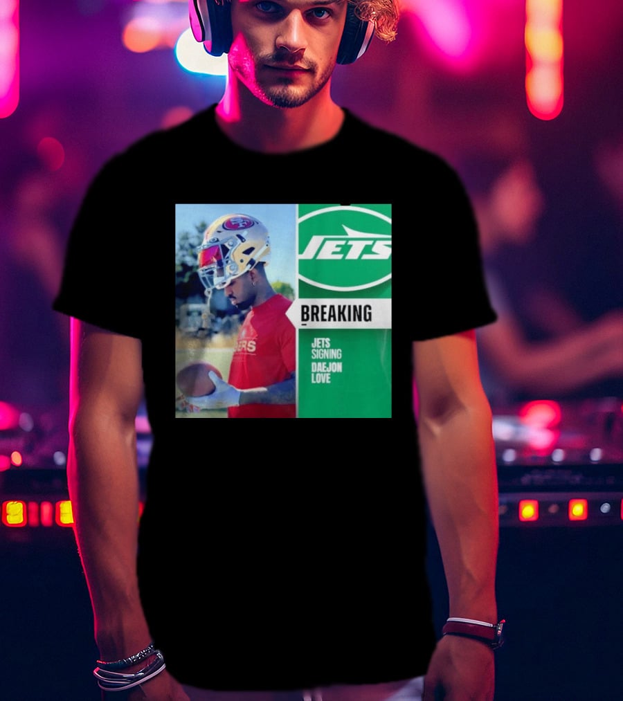 Breaking New York Jets Signing Daejon Love NFL News T-Shirt