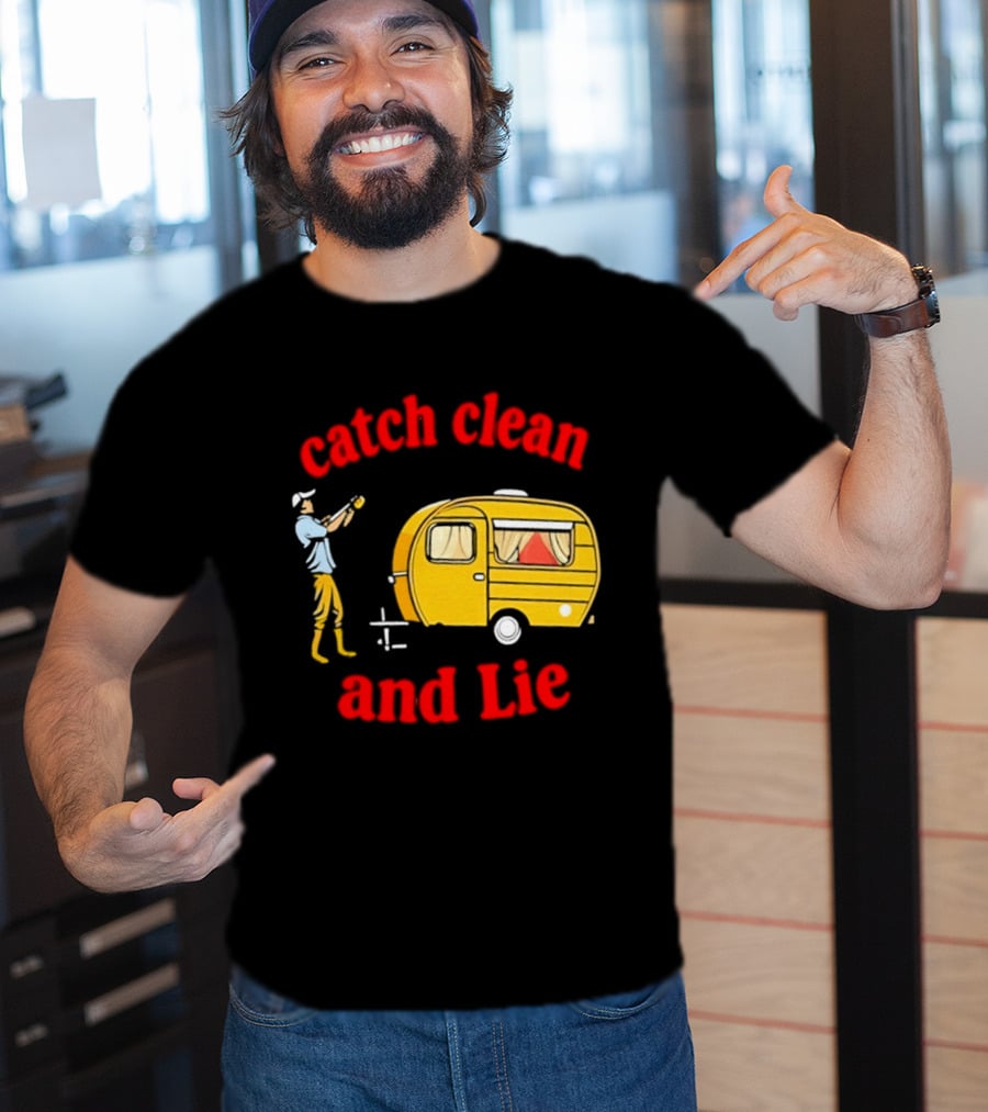 Catch Clean And Lie Fishing Camper Camping T-Shirt