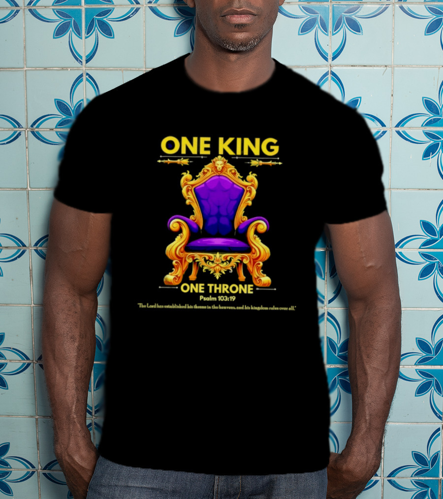 One King One Throne Psalm 103 19 Vibrant Golden Throne T-Shirt