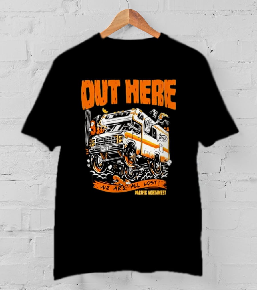 Out Here We Are All Lost RV Adventure Pacific Northwest T-Shirt