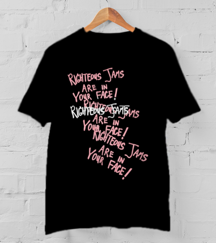 Righteous Jams Are In Your Face Spirit Rebirth Store Rj T-Shirt