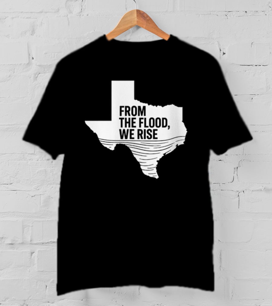Texas From The Flood We Rise T-Shirt