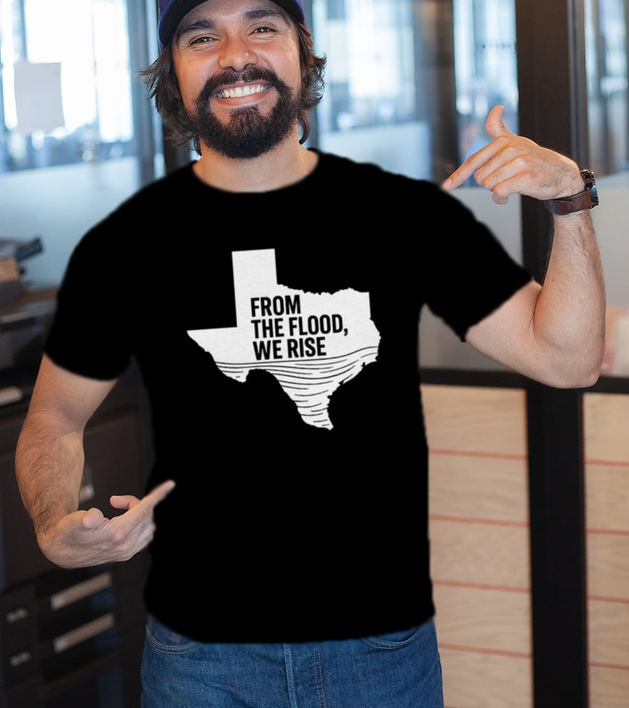 Texas From The Flood We Rise T-Shirt