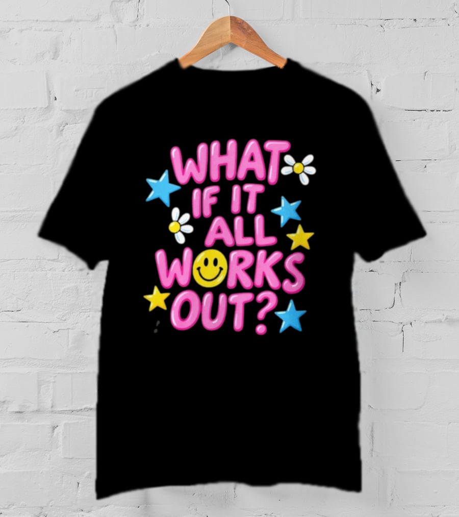 What If It All Works Out Smiley Face Daisy Flower Stars T-Shirt