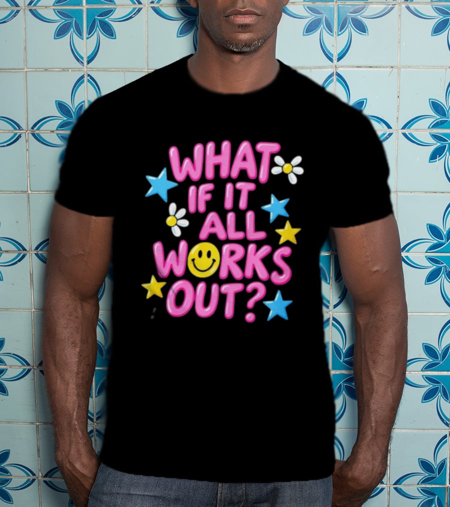 What If It All Works Out Smiley Face Daisy Flower Stars T-Shirt