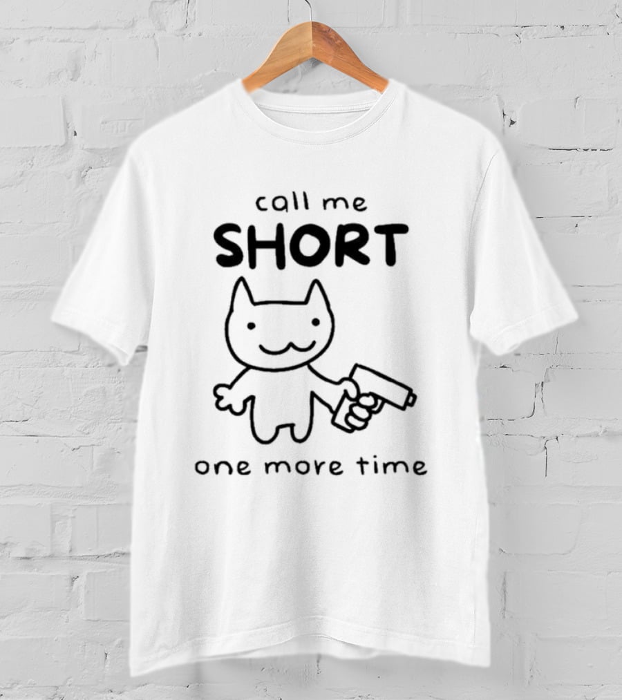 Call Me Short One More Time Cat With Gun T-Shirt