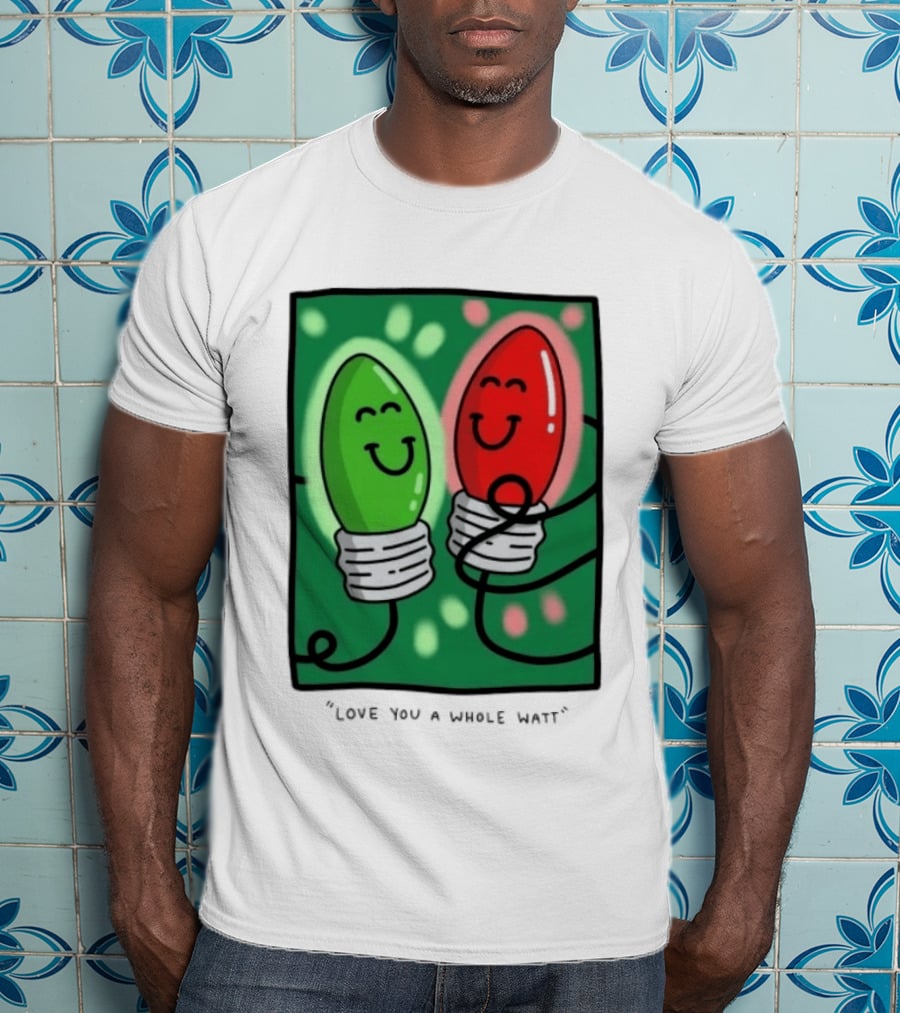 Love You A Whole Watt Christmas Light Bulb Couple T-Shirt