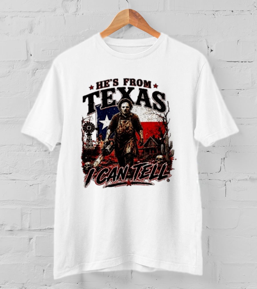 He's From Texas Horror Chainsaw Halloween I Can Tell T-Shirt