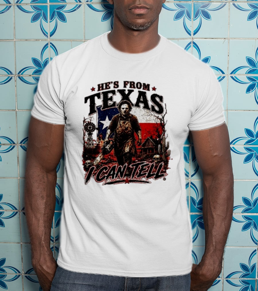 He's From Texas Horror Chainsaw Halloween I Can Tell T-Shirt