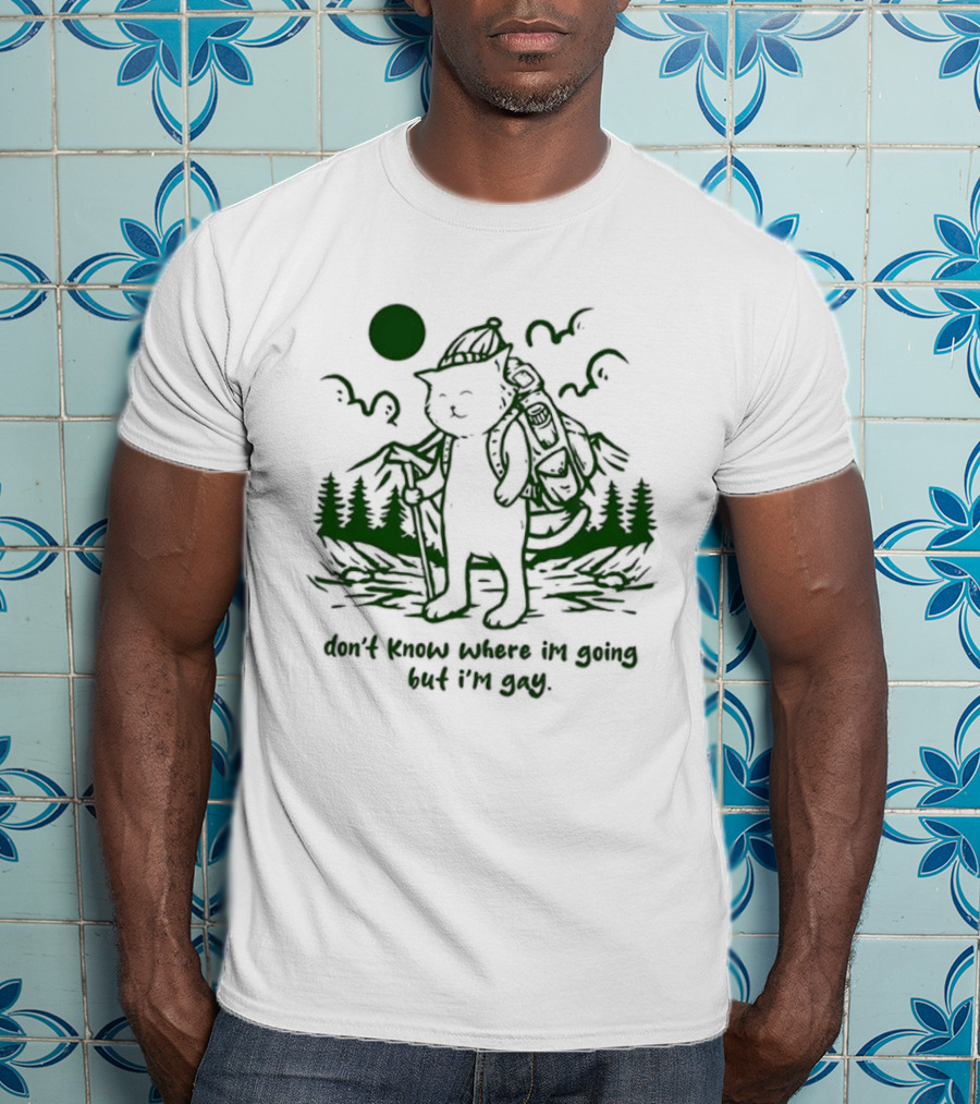 Don't Know Where I'm Going But I'm Gay Hiking Cat T-Shirt