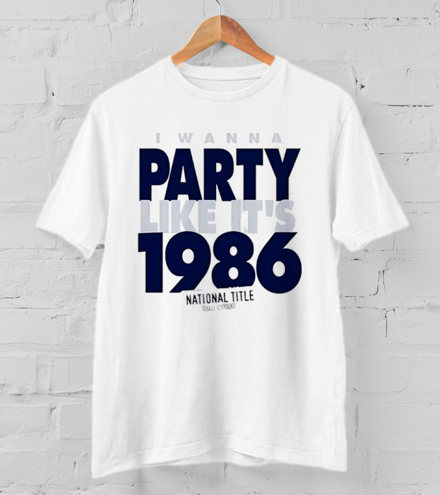 I Wanna Party Like It's 1986 National Title Or Bust T-Shirt