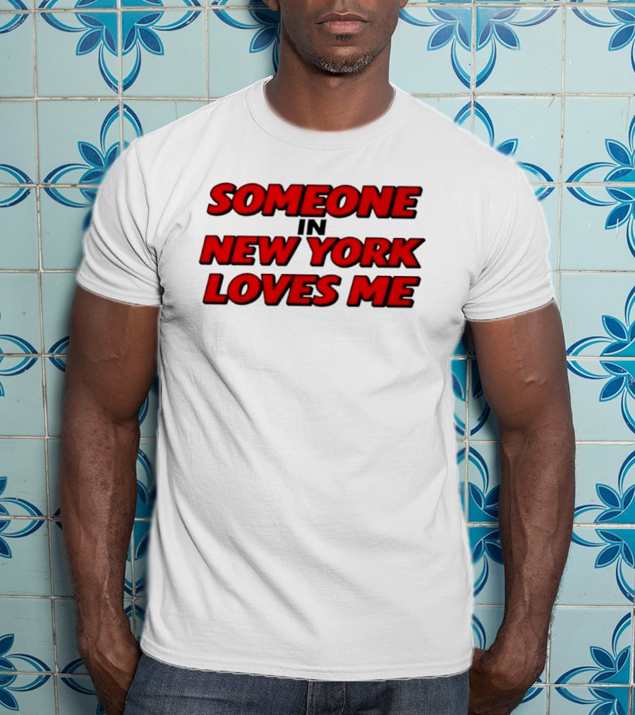 Someone In New York Loves Me Nyc Love T-Shirt