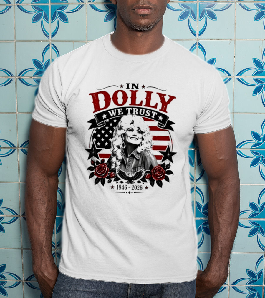 In Dolly We Trust 1946 2026 Stars And Stripes Roses T-Shirt