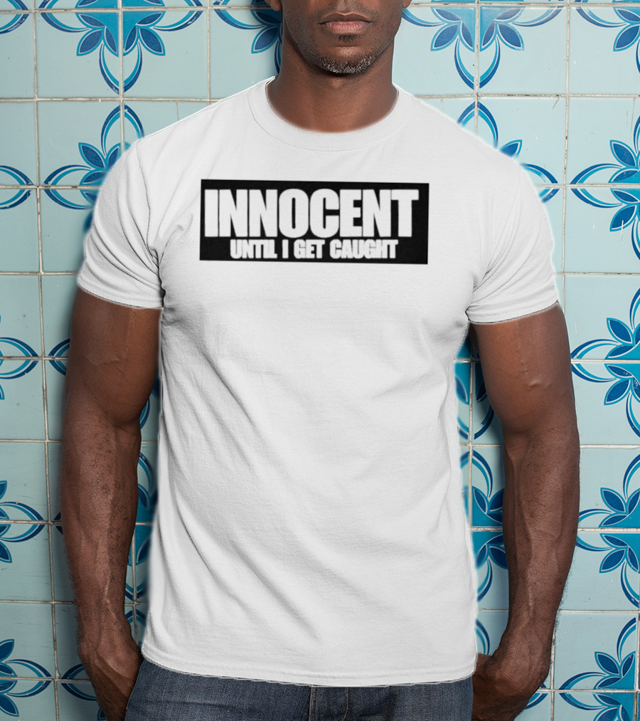 INNOCENT UNTIL I GET CAUGHT Vintage Distressed Lettering T-Shirt