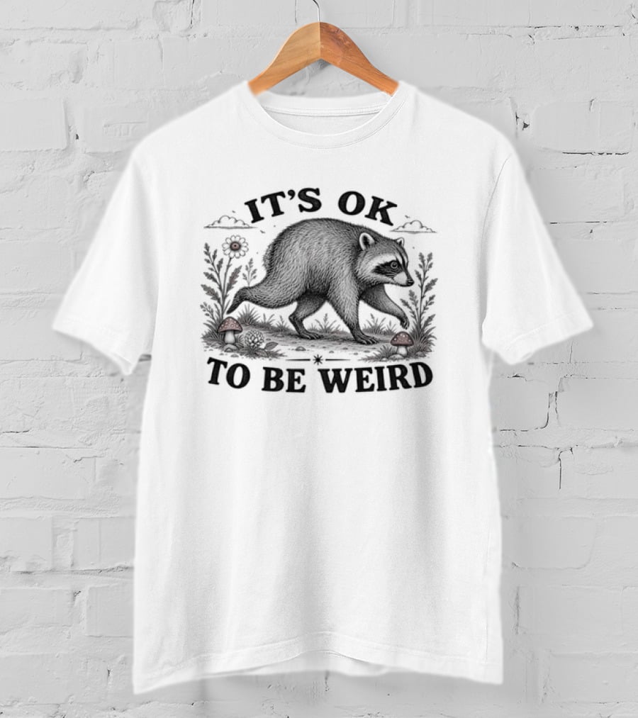 IT'S OK TO BE WEIRD Raccoon Nature Animal Silhouette With Mushrooms And Flowers T-Shirt