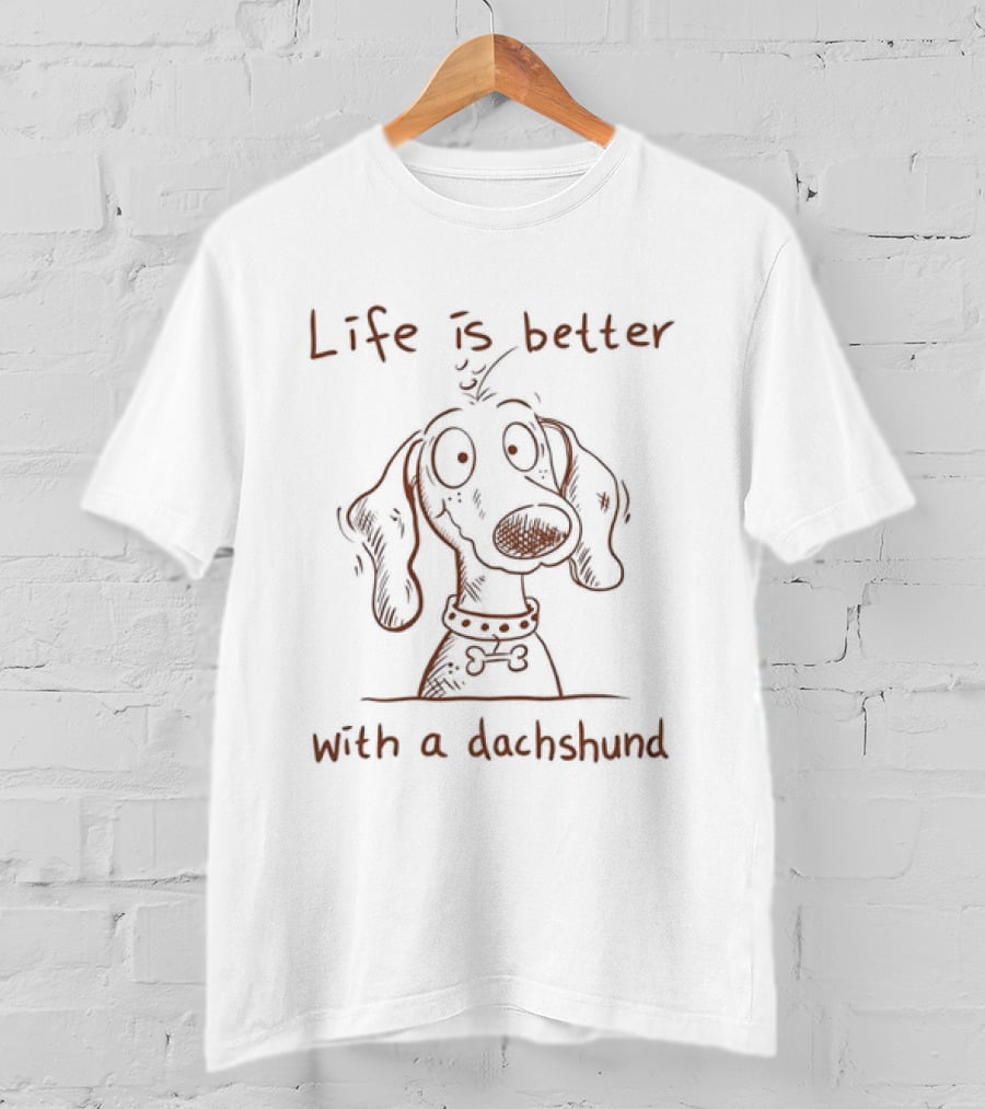 Life Is Better With A Dachshund Dog Lover T-Shirt