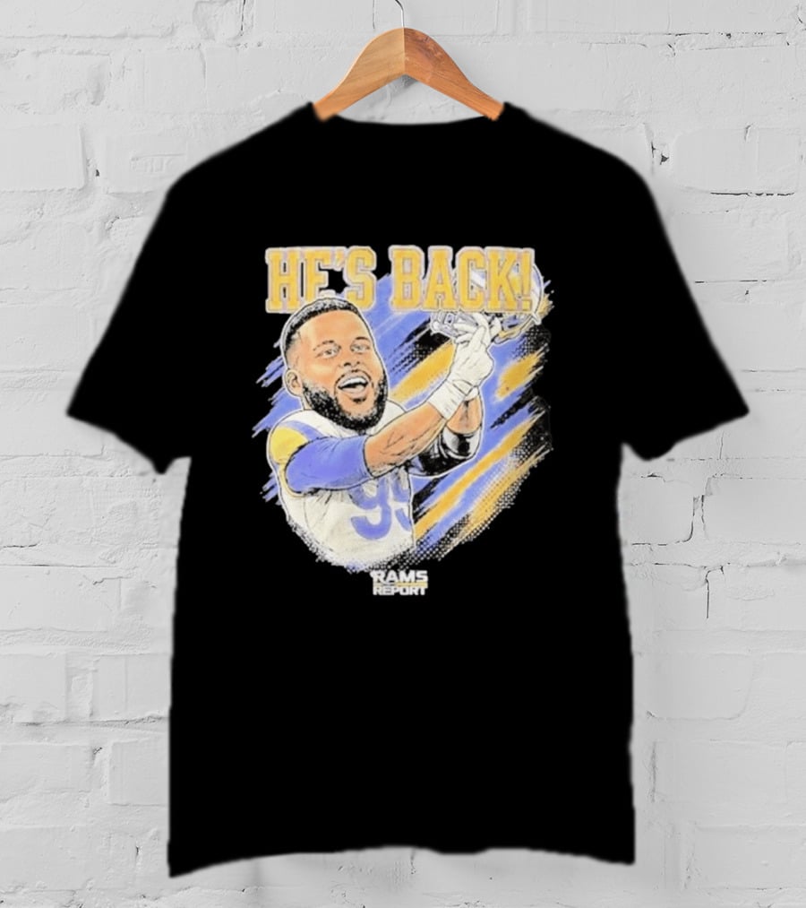 HE'S BACK Aaron Donald Rams Report Los Angeles Rams T-Shirt