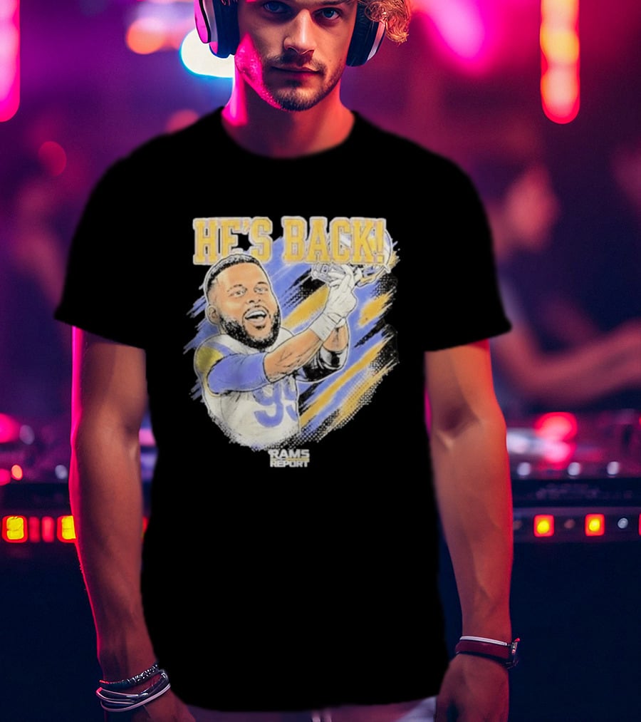 HE'S BACK Aaron Donald Rams Report Los Angeles Rams T-Shirt