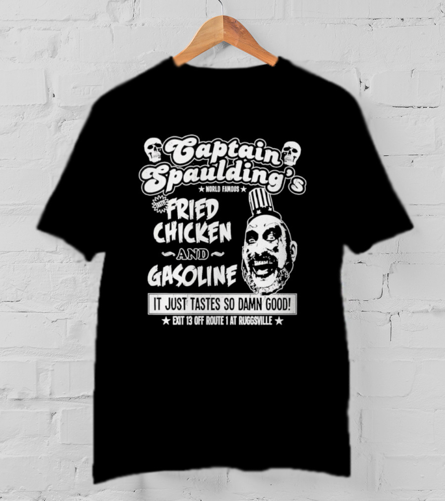 Captain Spaulding's Fried Chicken And Gasoline Exit 13 It Just Tastes So Damn Good T-Shirt
