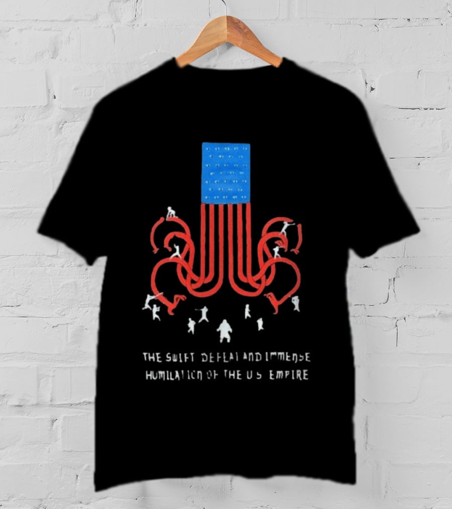 The Swift Defeat And Immense Humiliation Of The US Empire T-Shirt